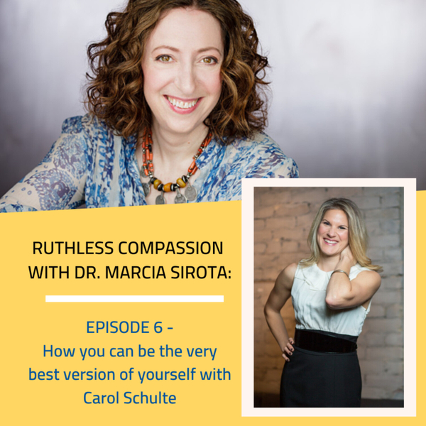 06: Carol Schulte - How you can be the very best version of yourself. artwork