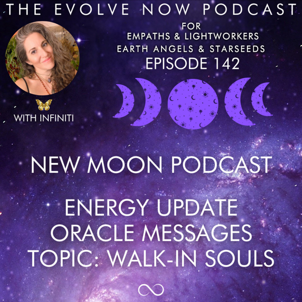 Ep. 142, 1.31.2022 New Moon:  Energy Update, Oracle Messages Topic: Walk-In Souls & Meditation Clip artwork
