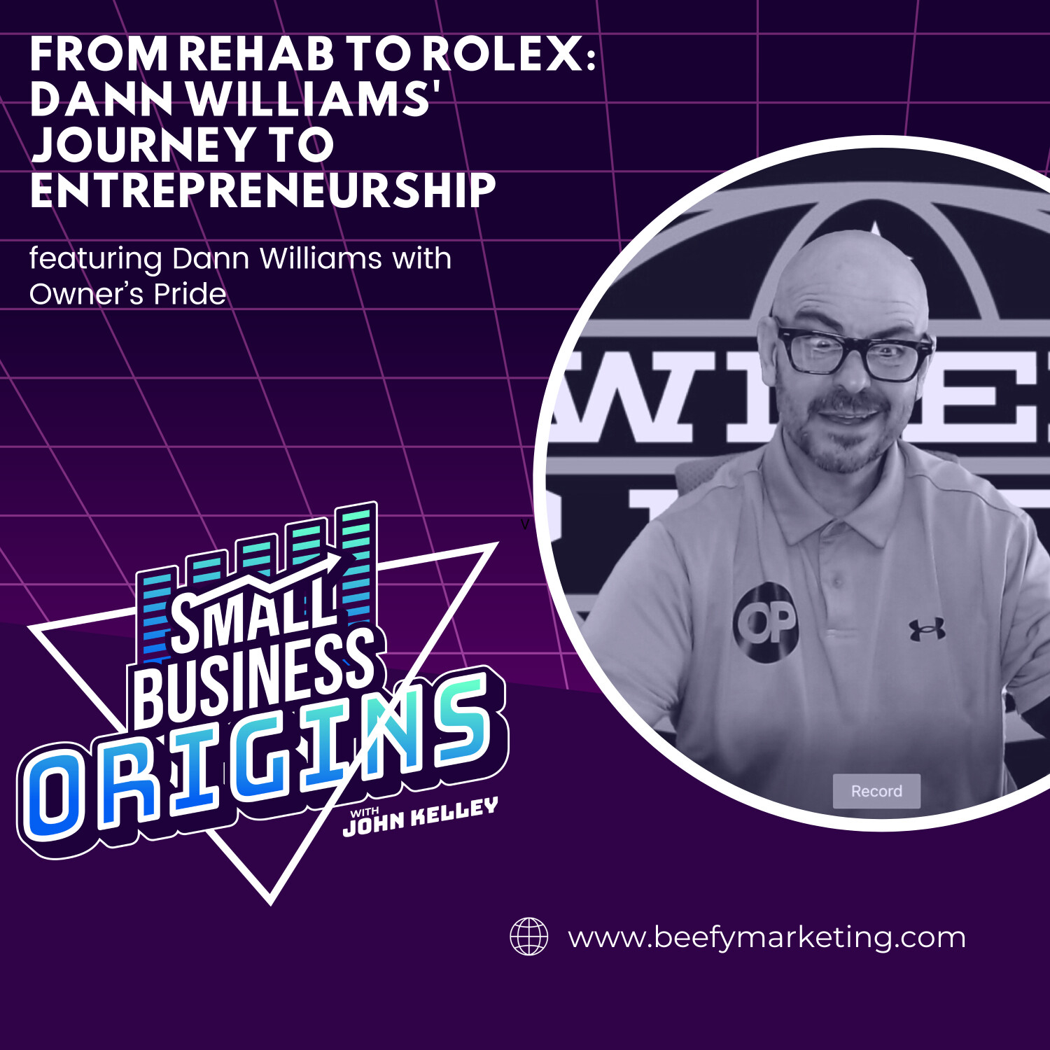 From Rehab to Rolex: Dann Williams' Journey to Entrepreneurship Featuring Dann Williams with Owner's Pride