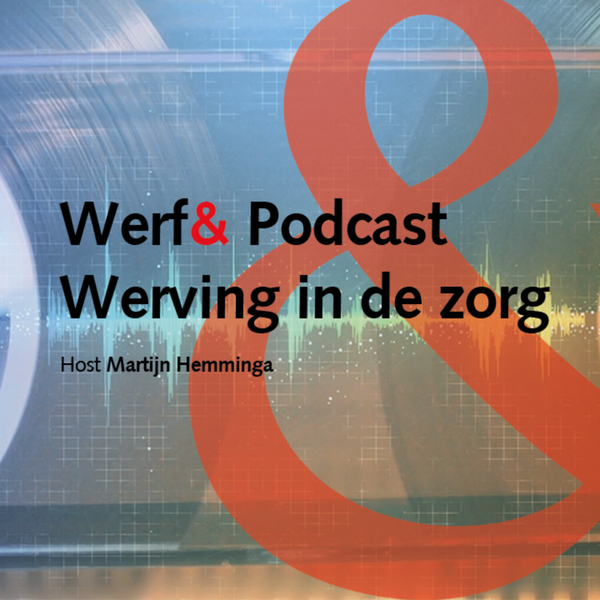 Werf& Podcast Werving in de Zorg: Bram Kemper en Christiaan Kaminski, Variantzorg artwork