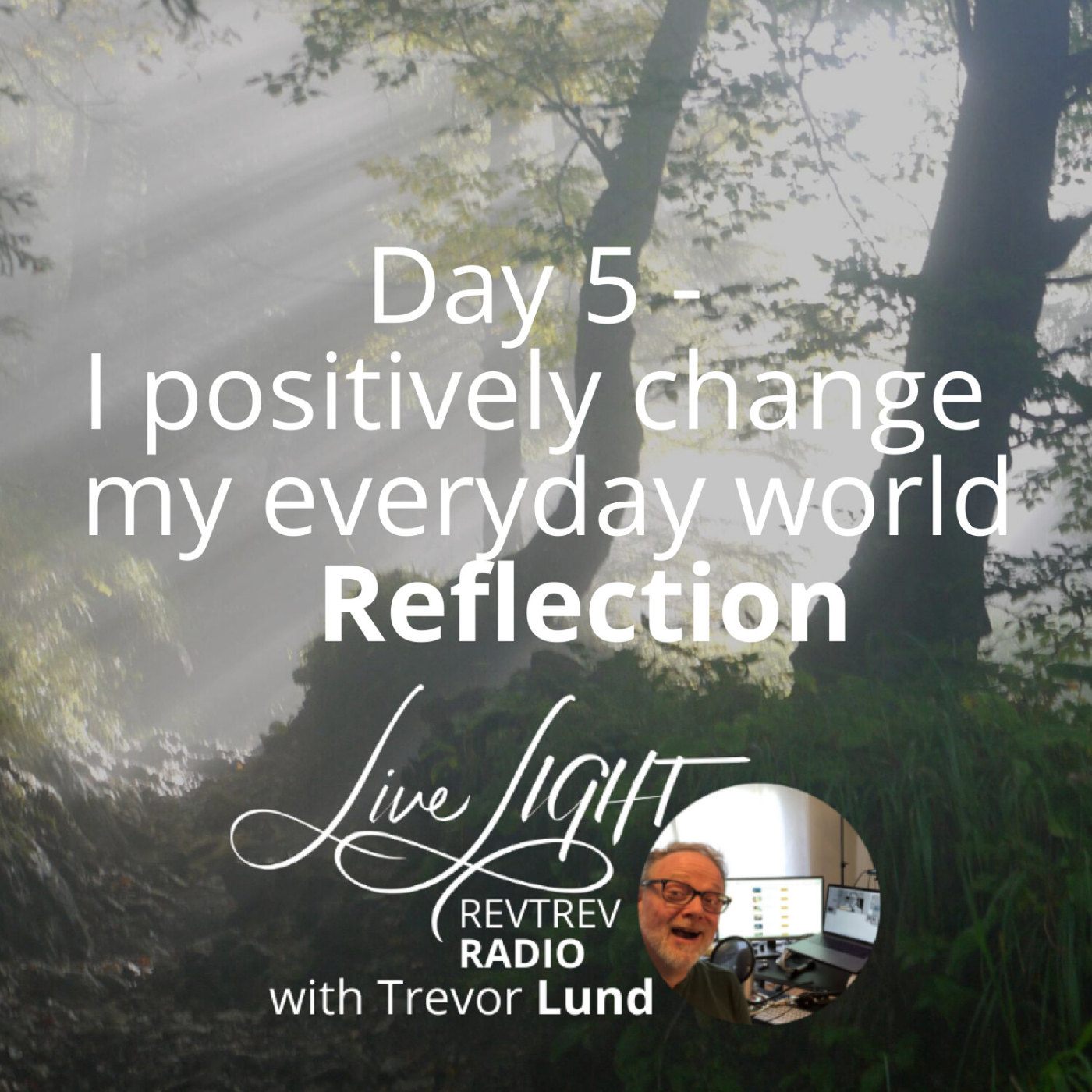 Negativity Fast Reflection - Day 5 - I Positively Change My Everyday World