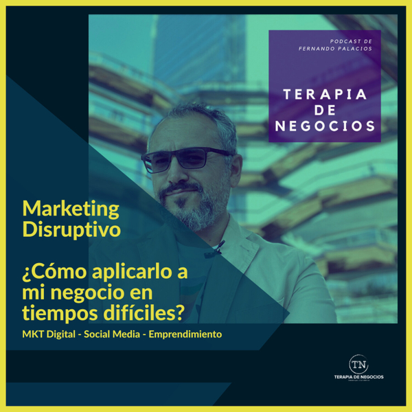 Marketing Disruptivo: Negocios en tiempos de adversidad artwork