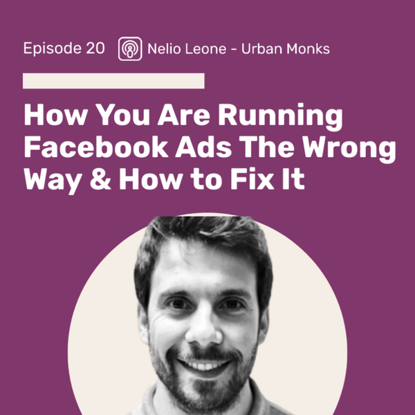 How You Are Running Facebook Ads The Wrong Way & How to Fix It artwork