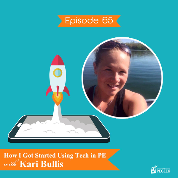 Episode 65 - How I Got Started Using Tech in PE with Kari Bullis artwork