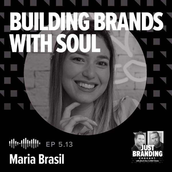 S05.EP13 - Building Brands with Soul with Maria Brasil artwork