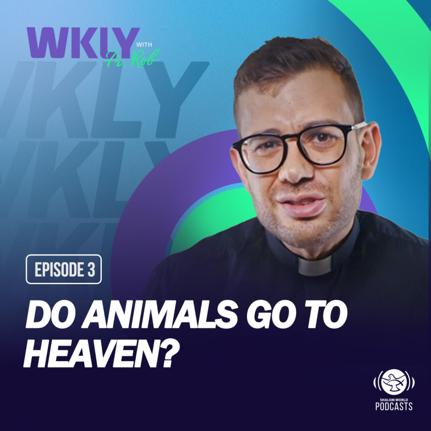 Shalom World - WKLY with Fr. Rob