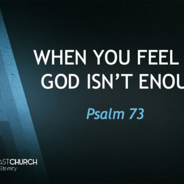 When you feel like God isn’t enough artwork