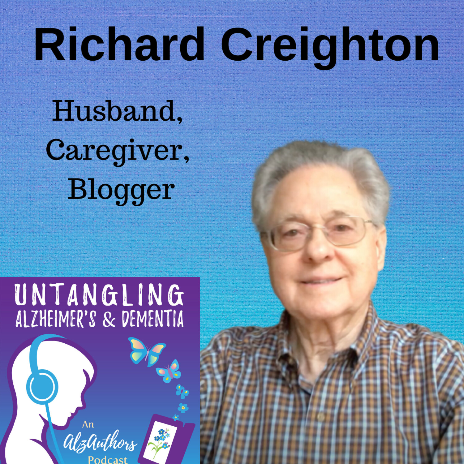 Untangling Caring for a Wife with Alzheimer's at Home with Richard Creighton