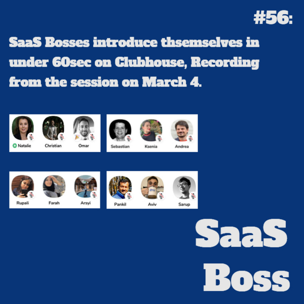 SaaS Bosses introduce thsemselves in under 60sec on Clubhouse, Recording from the session on March 4. artwork