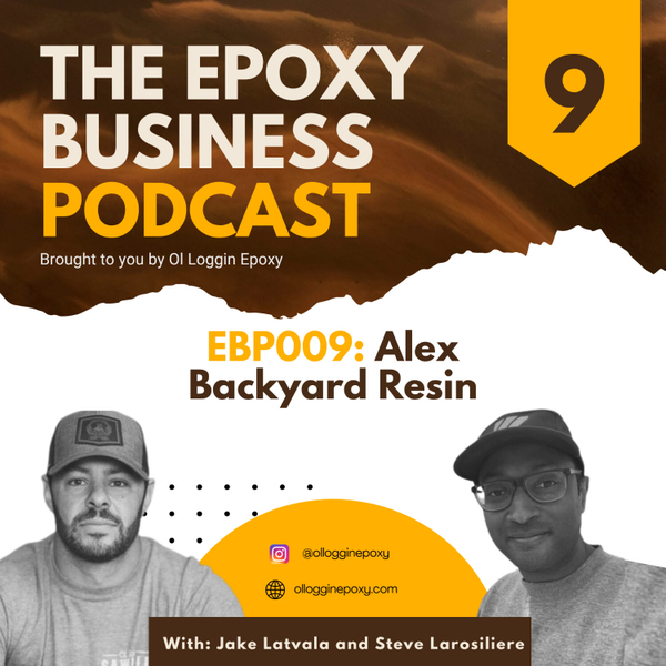 EBP 009: Now That's Social Media Marketing Ft. Alex from Backyard Resin artwork