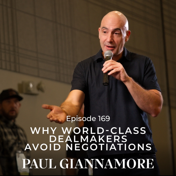 Episode 169 — Why World-Class Dealmakers Avoid Negotiations artwork