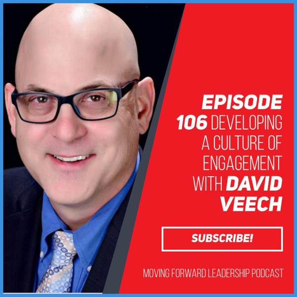 Developing a Culture of Engagement | David Veech  | Episode 106 artwork