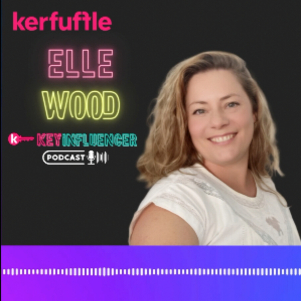 Kerfuffle Key Influencers Podcast - Elle Wood artwork