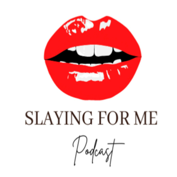 Slaying For Me Podcast-Episode 21 artwork