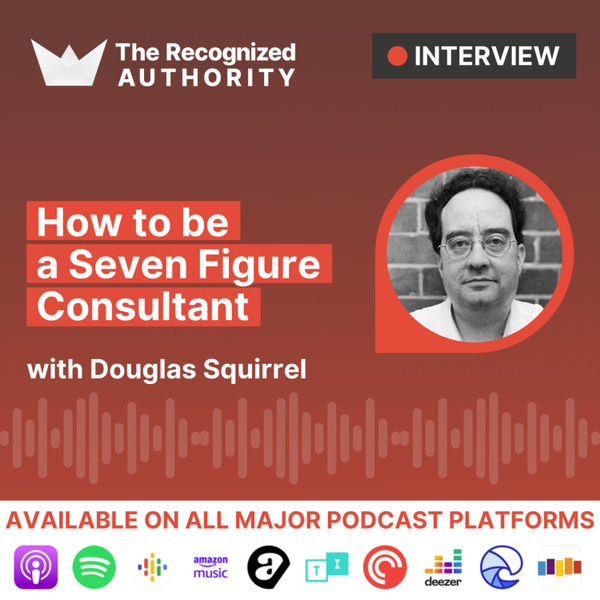 How to Be a Seven Figure Consultant with Douglas Squirrel artwork