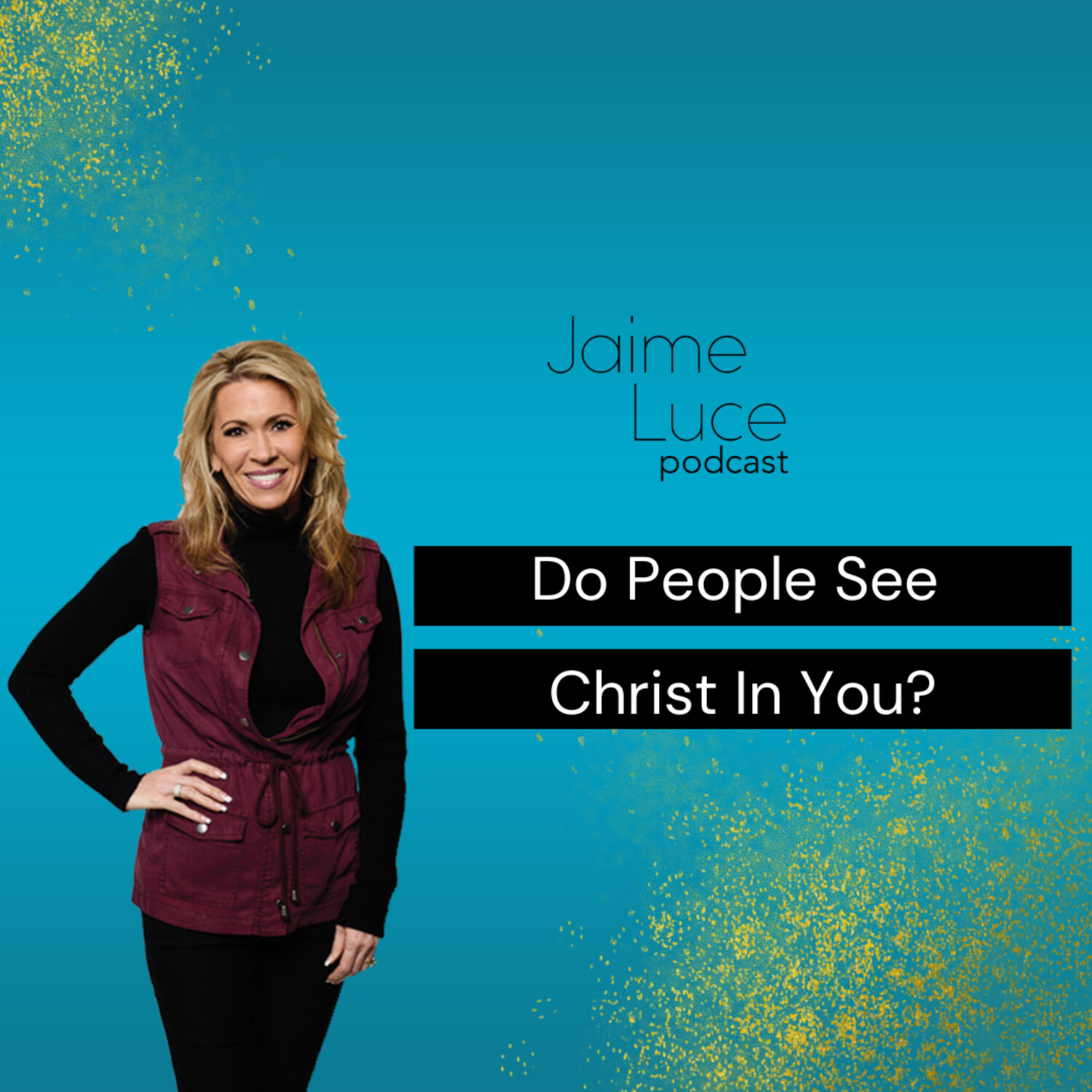Do People See Christ In You?