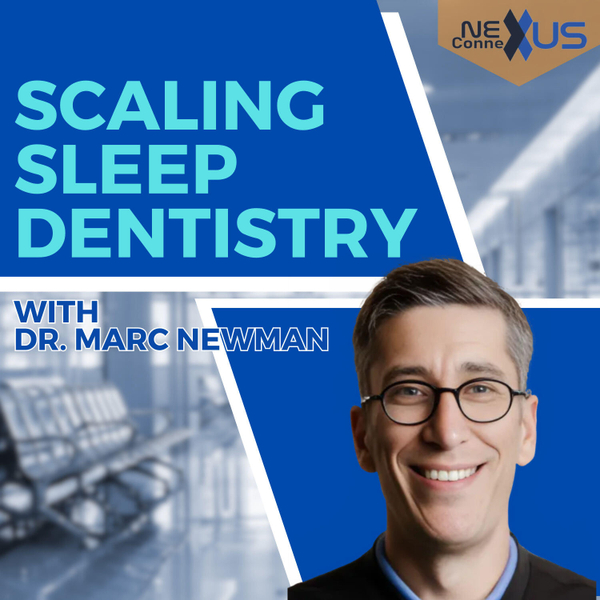 Scaling Sleep Dentistry, with Dr. Marc Newman artwork