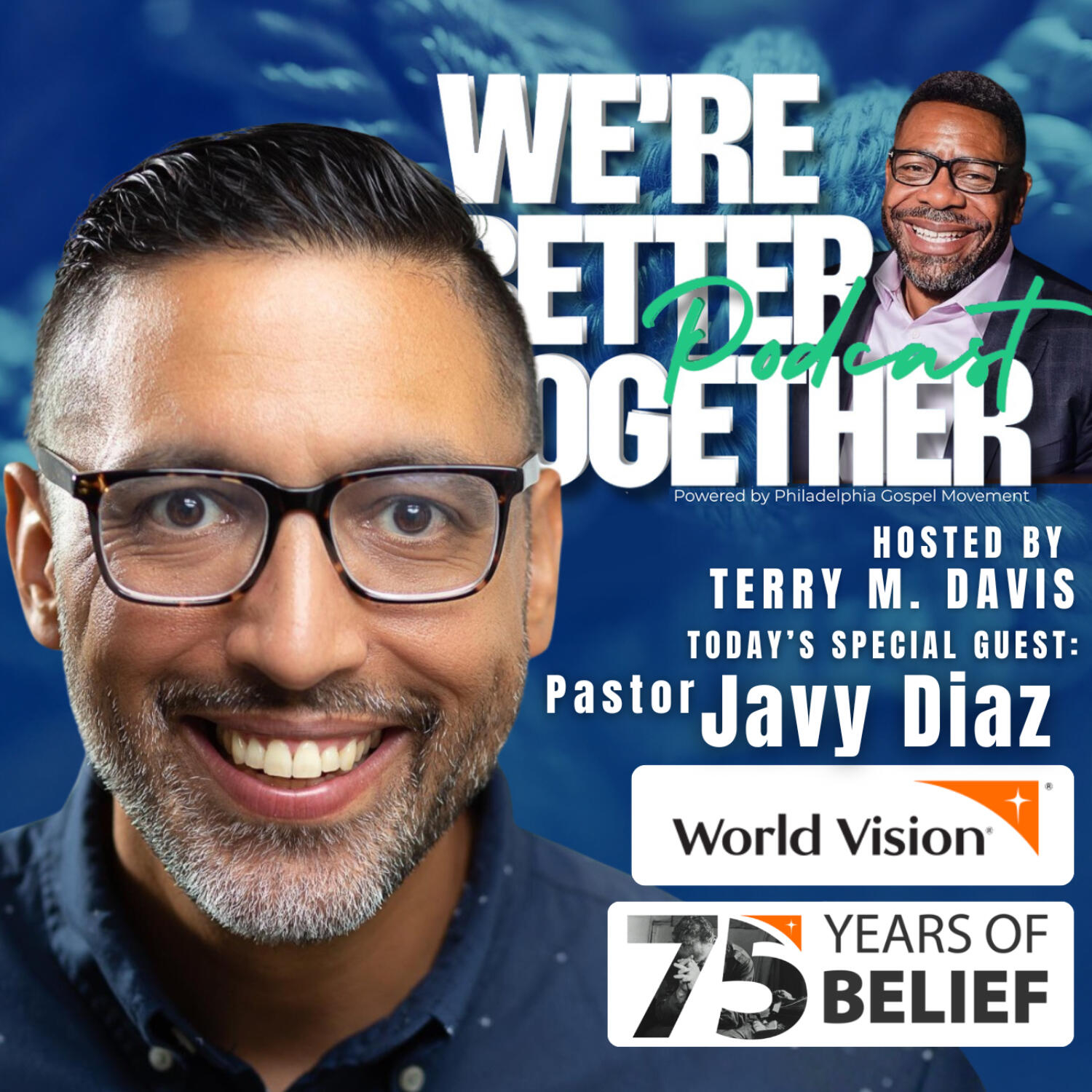Episode 47 - Special Guest - Pastor Javy Diaz / We're Better Together Podcast w/ Host Terry M. Davis episode artwork