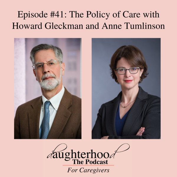 The Policy of Care with Howard Gleckman and Anne Tumlinson artwork