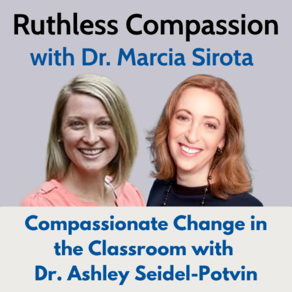 194 - Compassionate Change in the Classroom with Dr. Ashley Seidel-Potvin artwork