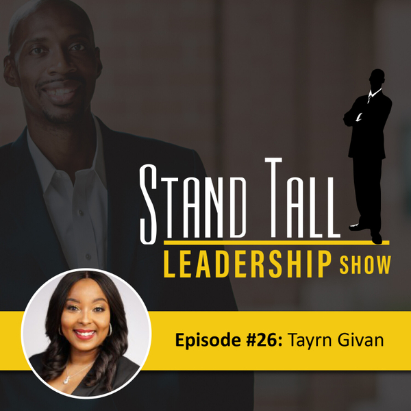 STAND TALL LEADERSHIP SHOW EPISODE 26 FT. T ARYN  CHAMBERS  GIVAN artwork