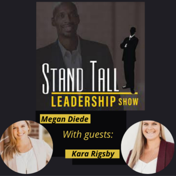 STAND TALL LEADERSHIP SHOW EPISODE 54 FT. MEGAN DIEDE AND KARA RIGSBY artwork