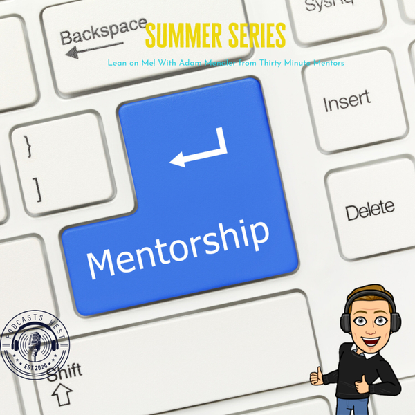 (Summer Series) Rewind: Lean on Me! Interview with Adam Mendler from 30 Minute Mentors artwork