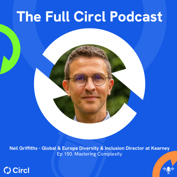 Ep. 150: Neil Griffiths, Global & Europe Diversity & Inclusion Director at Kearney, Mastering Complexity artwork