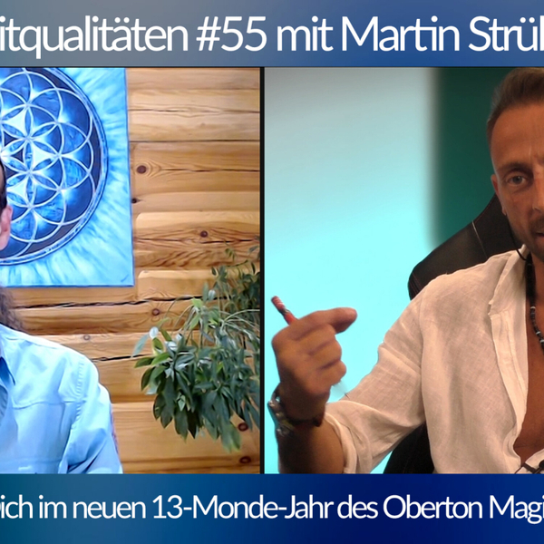 Zeitqualitäten #55 mit Martin Strübin - Was erwartet Dich im neuen 13-Monde-Jahr des Oberton Magiers bis Juli 2024 - blaupause.tv artwork