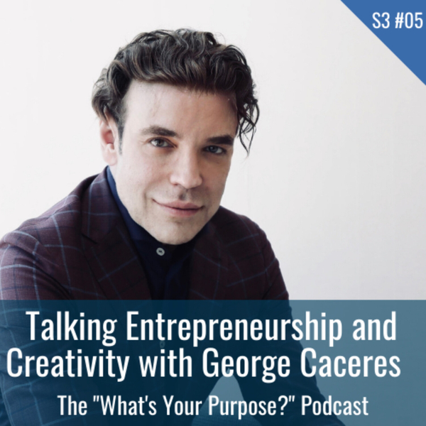 Talking Creativity and Entrepreneurship with George Caceres artwork