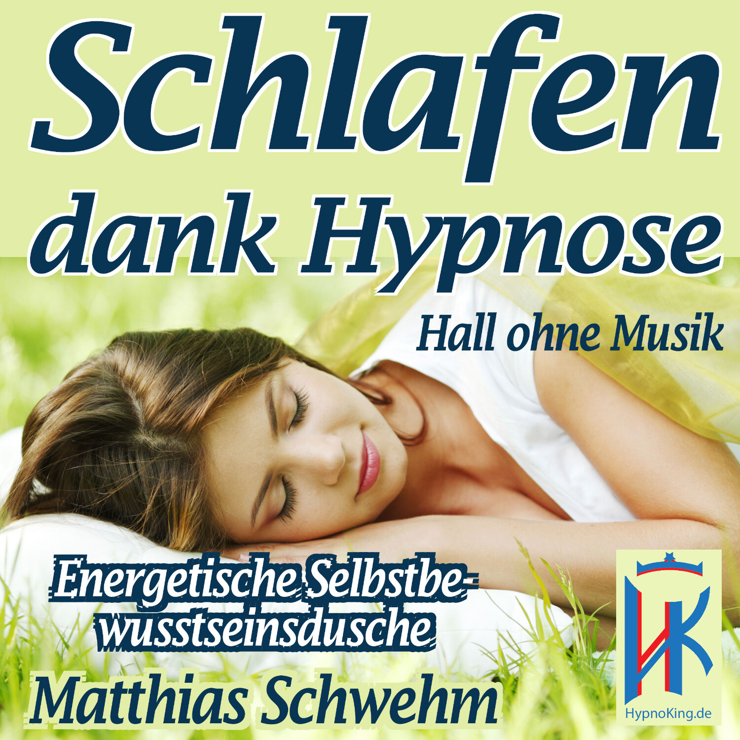 Einschlafen und Durchschlafen mit Hypnose - Endlich wieder tief schlafen und voller Energie das Leben genießen können!