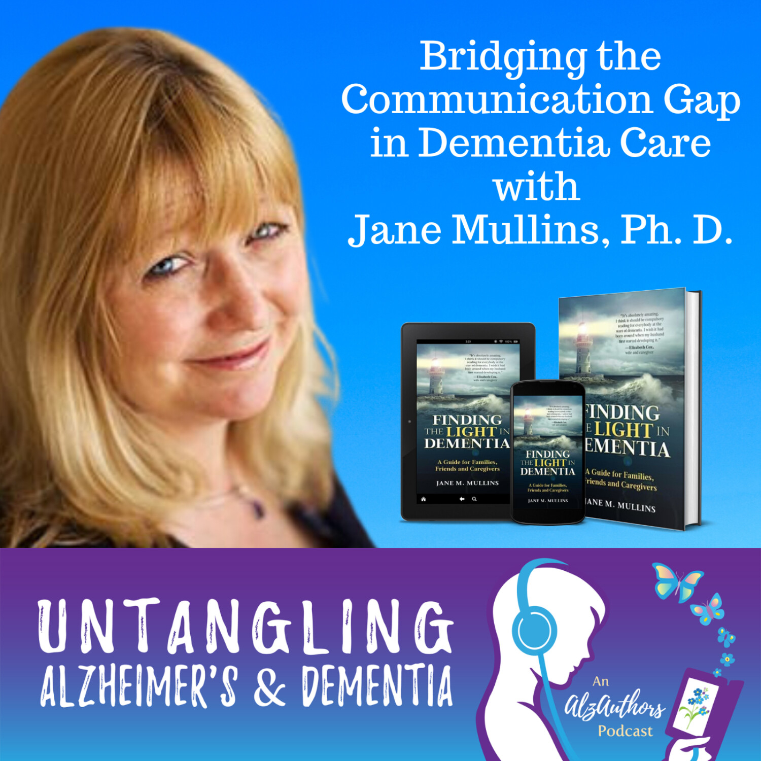 Bridging the Communication Gap in Dementia Care with Jane Mullins, Ph.D.