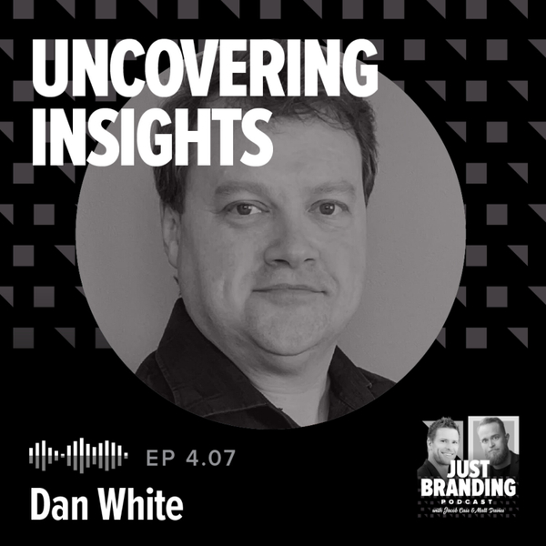 S04.EP07 - Uncovering Insights & Measuring Brand with Dan White artwork