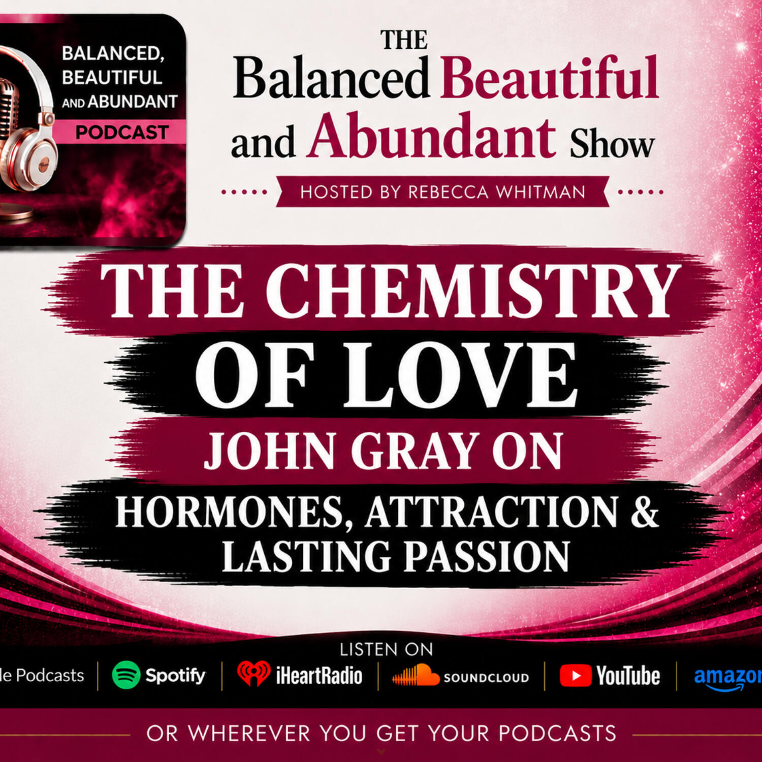 The Chemistry of Love - John Gray on Hormones, Attraction & Lasting Passion
