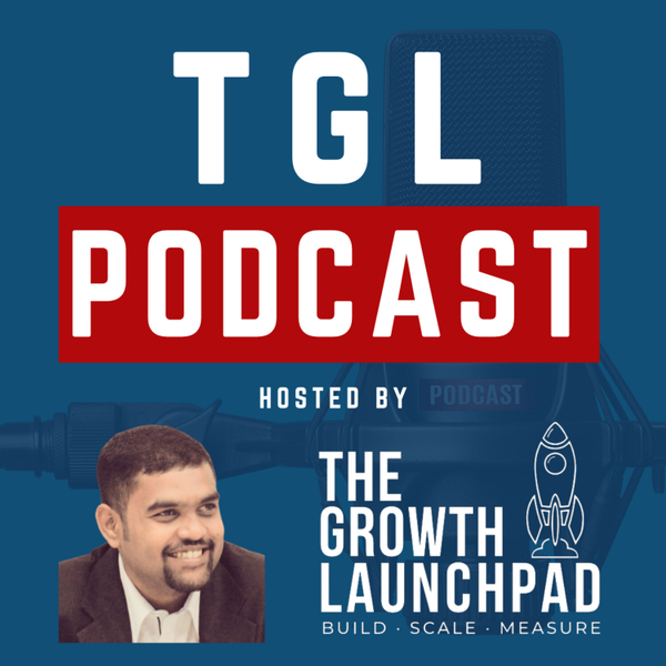 TGL Podcast - The Growth Launchpad artwork