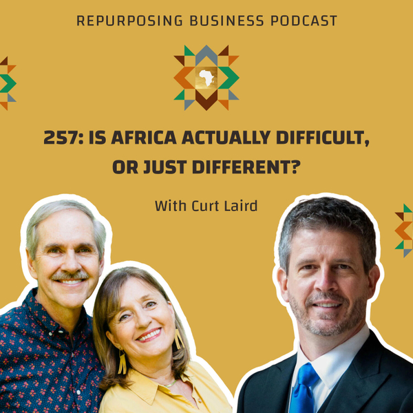 257: Is Africa Actually Difficult, or Just Different? with Curt Laird artwork