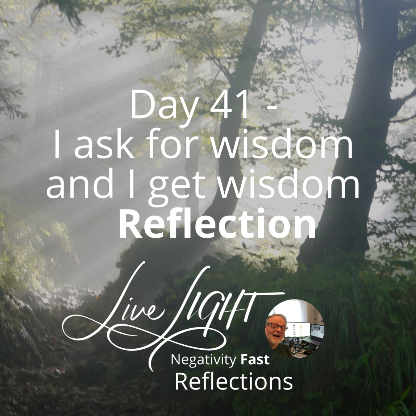 Negativity Fast Reflection - Day 41 - I Ask For Wisdom And I Get Wisdom