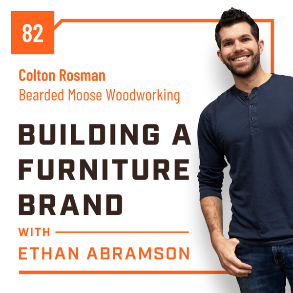 Engineering a Furniture Business with Colton Rosman of  Bearded Moose Woodworking artwork
