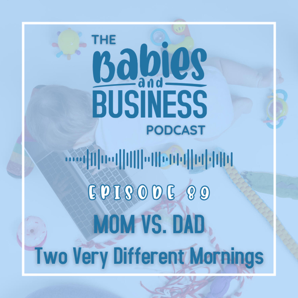 E89: Mom vs. Dad: Real-Life Morning Routines With Toddlers artwork