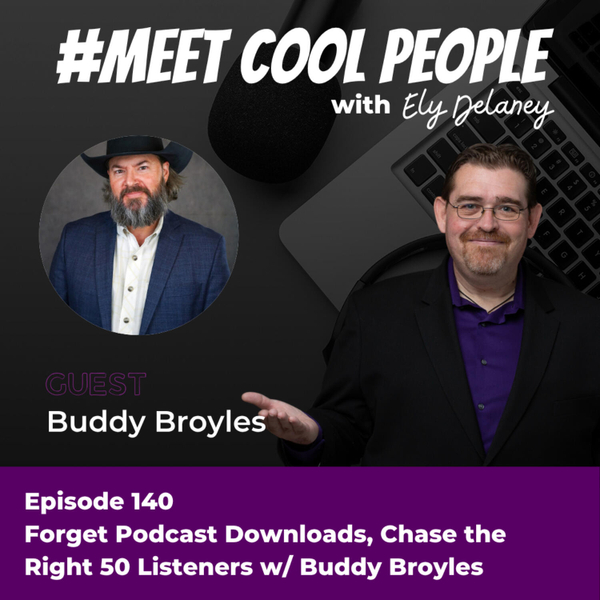 MCP140: Stop Chasing Podcast Downloads and Start Chasing the Right 50 w/ Buddy Broyles artwork