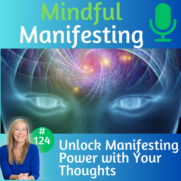 124: Unlock Manifesting Power with Your Thoughts artwork