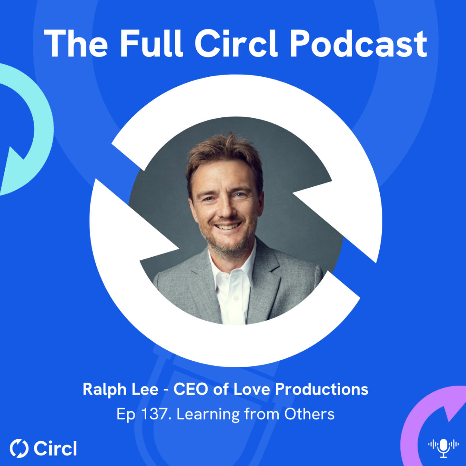 Ep. 137: Ralph Lee, CEO at Love Productions, Learning from Others Productions, episode artwork