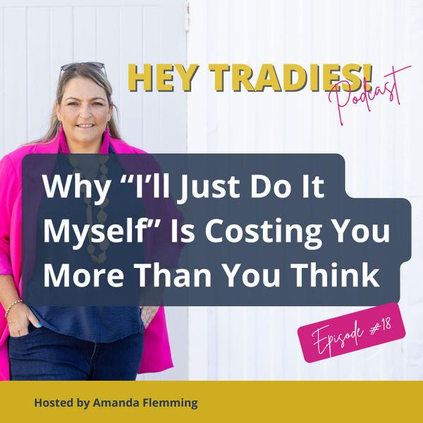 18 - Why “I’ll Just Do It Myself” Is Costing You More Than You Think artwork