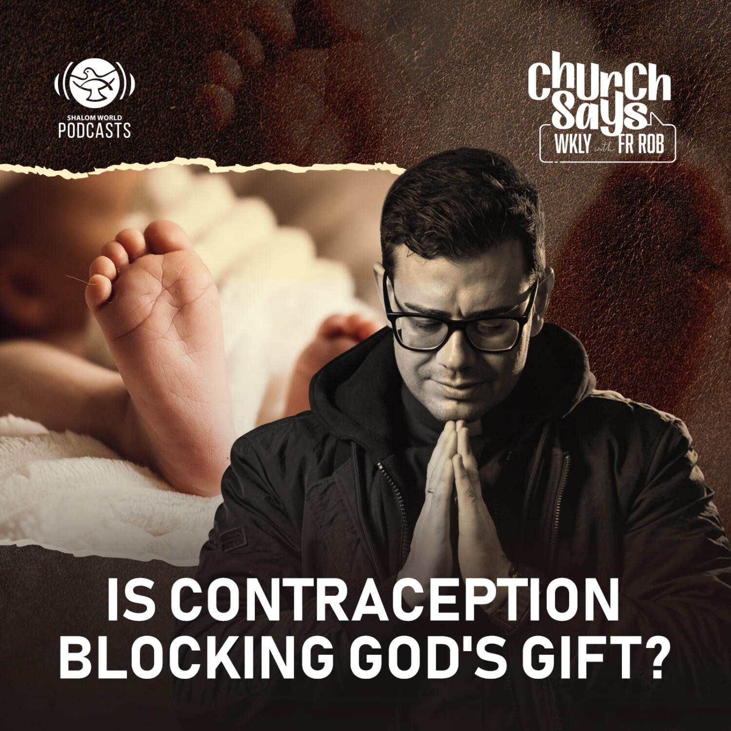 Church Says WKLY with Fr. Rob | EP 07 - Is Contraception blocking God's Gift episode artwork