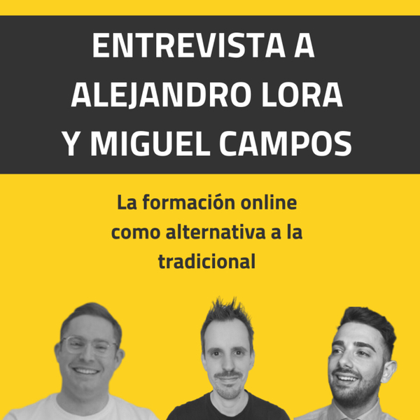 La FORMACIÓN ONLINE como alternativa a la tradicional 👉 con Alejandro Lora y Miguel Campos | EP 033 artwork