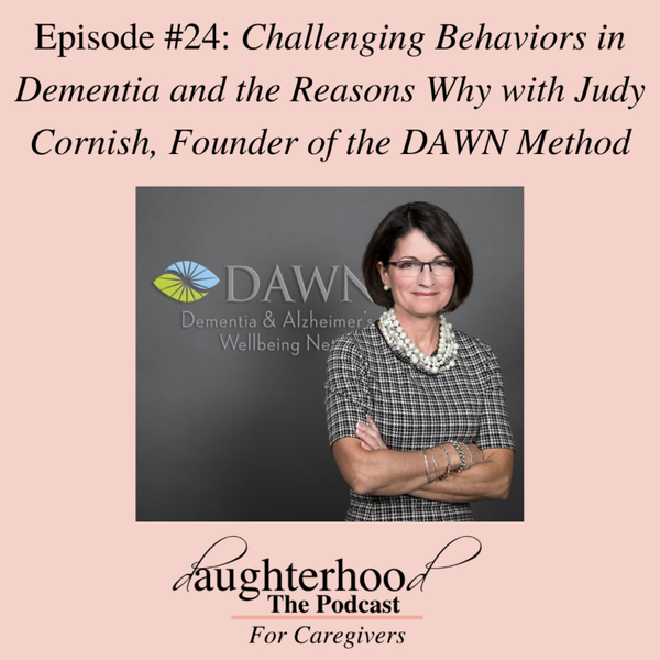 Challenging Behaviors in Dementia and the Reasons Why with Judy Cornish, Founder of the Dawn Method artwork