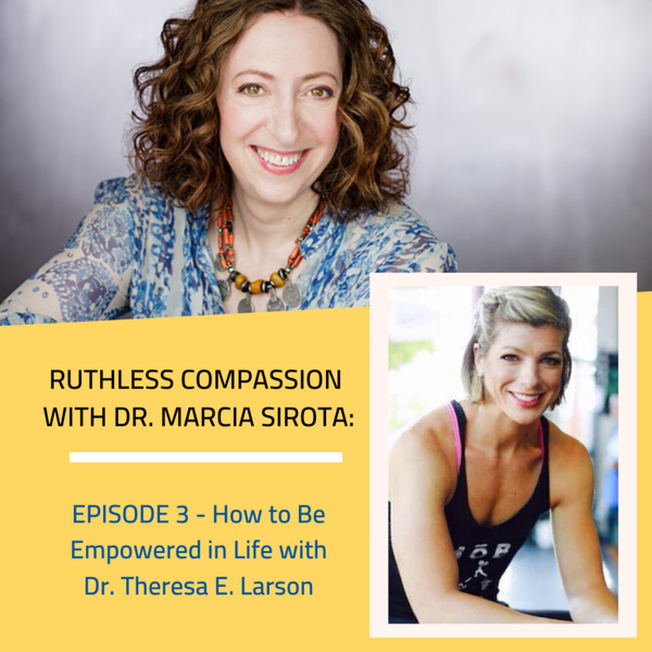 03: Dr. Theresa Larson - How to be Empowered in life artwork