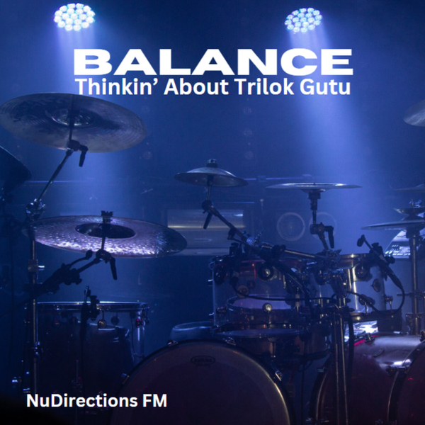 Balance is Thinkin’ About Trilok Gutu artwork