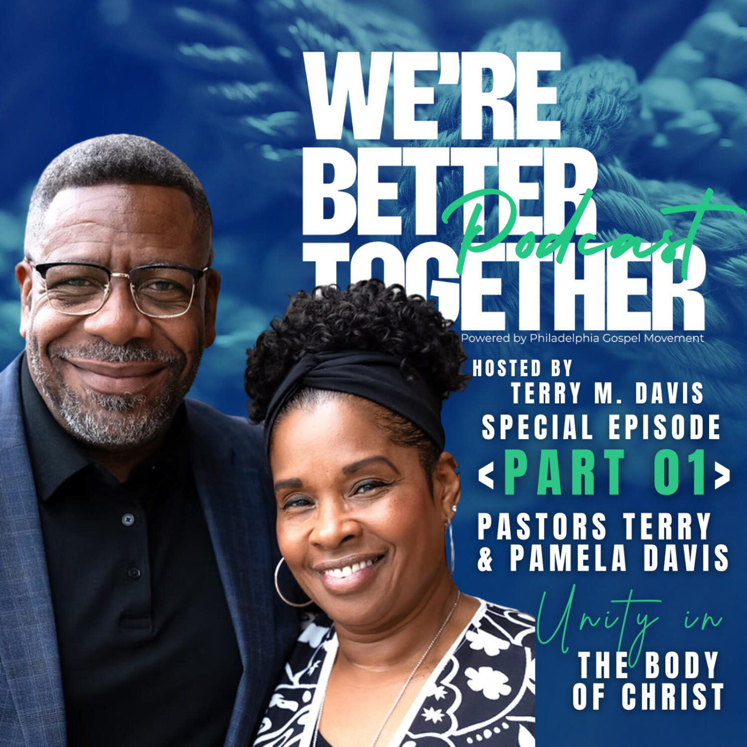 Episode 28 ( PART 01 ) - Special Episode - Pastors Terry & Pamela Davis - Unity in the Body of Christ / We're Better Together Podcast w/ Host Terry M. Davis episode artwork