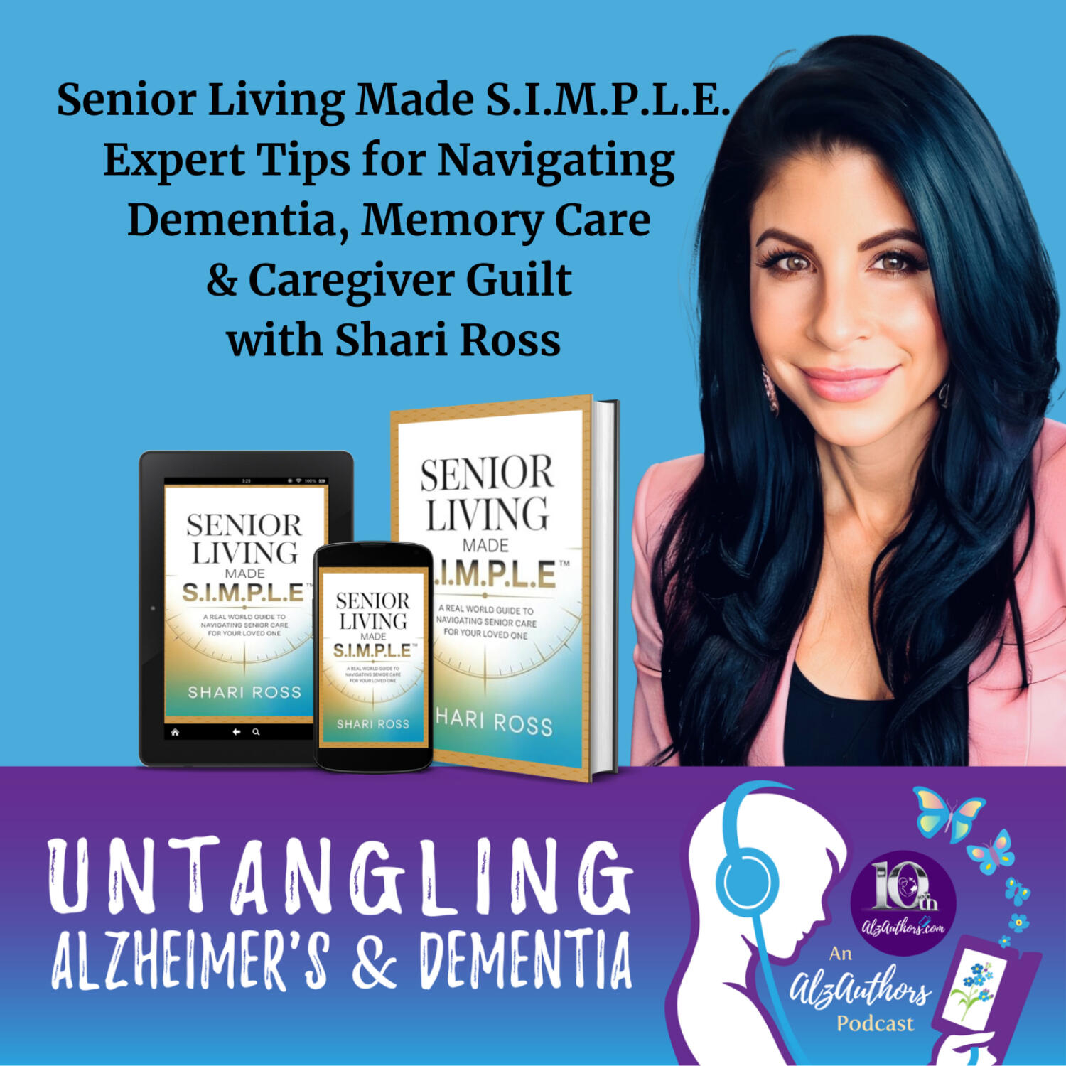 Senior Living Made S.I.M.P.L.E. Expert Tips for Navigating Dementia, Memory Care & Caregiver Guilt with Shari Ross